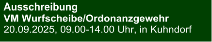 Ausschreibung VM Wurfscheibe/Ordonanzgewehr 20.09.2025, 09.00-14.00 Uhr, in Kuhndorf