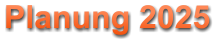 Planung 2025