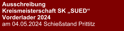Ausschreibung Kreismeisterschaft SK „SUED“Vorderlader 2024 am 04.05.2024 Schießstand Prittitz