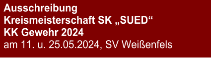 Ausschreibung Kreismeisterschaft SK „SUED“KK Gewehr 2024 am 11. u. 25.05.2024, SV Weißenfels