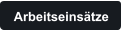 Arbeitseinsätze