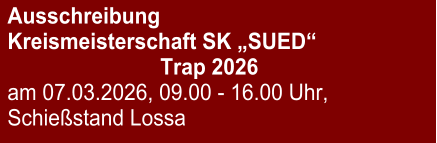 Ausschreibung Kreismeisterschaft SK „SUED“ Trap 2026 am 07.03.2026, 09.00 - 16.00 Uhr, Schießstand Lossa